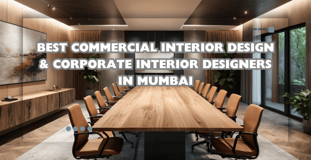 Commercial Interior Design in Mumbai | Corporate & Turnkey Office Interiors